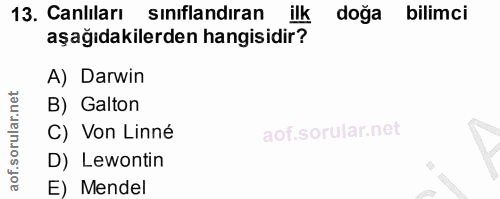 13. soru: Canlıları sınıflandıran ilk doğa bilimci aşağıdakilerden hangisidir? A) Darwin B) Galton C) Von Linné D) Lewontin E)…