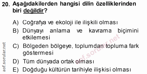 20. soru: Aşağıdakilerden hangisi dilin özelliklerinden biri değildir? A) Coğrafya ve ekoloji ile ilişkili olması B) Dünyayı an…