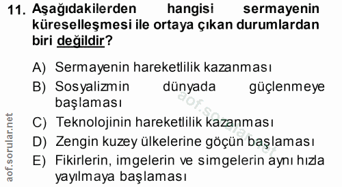 11. soru: Aşağıdakilerden hangisi sermayenin küreselleşmesi ile ortaya çıkan durumlardan biri değildir? A) Sermayenin hareketli…