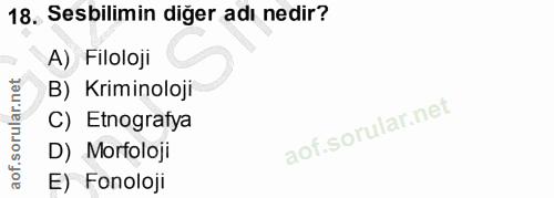 18. soru: Sebilimin diğer adı nedir? A) Filoloji B) Kriminoloji C) Etnografya D) Morfoloji E) Fonoloji
