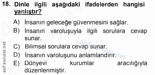 18. soru: Dinle ilgili aşağıdaki ifadelerden hangisi yanlıştır? A) Insanın geleceğe güvenmesini sağlar. B) Insanın varoluşuyla…