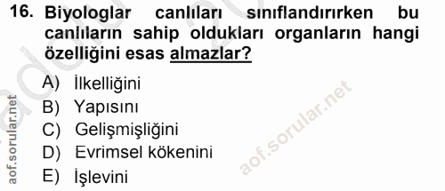16. soru: Biyologlar canlıları sınıflandırırken bu canlıların sahip oldukları organların hangi özelliğini esas almazlar? A) İlk…