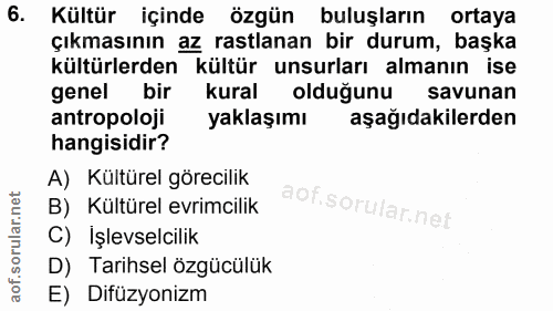 6. soru: Kültür içinde özgün buluşların ortaya çıkmasının az rastlanan bir durum, başka kültürlerden kültür unsurları almanın…