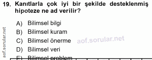 19. soru: Kanıtlarla çok iyi bir şekilde desteklenmiş hipoteze ne ad verilir? A) Bilimsel bilgi B) Bilimsel kuram C) Bilimsel ö…