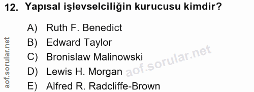 12. soru: Yapısal işlevselciliğin kurucusu kimdir? A) Ruth F. Benedict B) Edward Taylor C) Bronislaw Malinowski D) Lewis H. Mor…