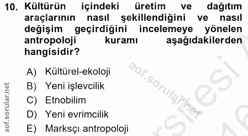 10. soru: Kültürün içindeki üretim ve l dağıtım araçlarının nasıl şekillendiğini ve nasıl değişim geçirdiğini incelemeye yönele…