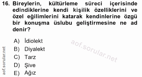 16. soru: Bireylerin, kültürleme süreci içerisinde edindiklerine kendi kişilik özelliklerini ve özel eğilimlerini katarak kendi…