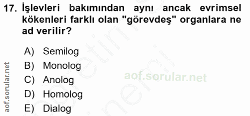 17. soru: İşlevleri bakımından aynı ancak evrimsel kökenleri farklı olan "görevdeş" organlara ne ad verilir? A) Semilog B) Mono…