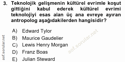 3. soru: Teknolojik gelişmenin kültürel evrimle koşut gittiğini kabul ederek kültürel evrimi teknolojiyi esas alan üç ana evre…