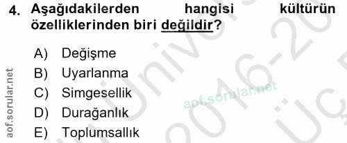 4. soru: Aşağıdakilerden hangisi kültürün özelliklerinden biri değildir? A) Degişme B) Uyarlanma Simgesellik api sorulalnet D)…