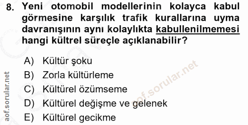 8. soru: Yeni otomobil modellerinin kolayca kabul görmesine karşılık trafik kurallarına uyma davranışının aynı kolaylıkta kabu…
