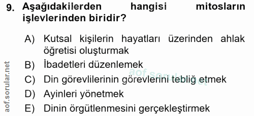 9. soru: Aşağıdakilerden hangisi mitosların işlevlerinden biridir? A) Kutsal kişilerin hayatları üzerinden ahlak öğretisi oluş…