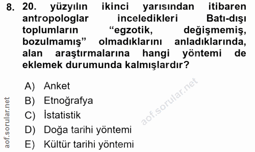 8. soru: 20. yüzyılın ikinci yarısından itibaren antropologlar inceledikleri Batı-dışı toplumların "egzotik, değişmemiş, bozul…