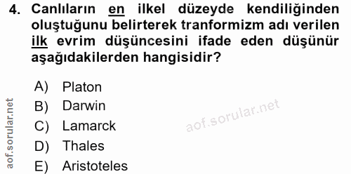4. soru: Canlıların en ilkel düzeyde kendiliğinden oluştuğunu belirterek tranformizm adı verilen ilk evrim düşüncesini ifade e…