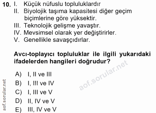 10. soru: 1. Küçük nüfuslu topluluklardır II. Biyolojik taşıma kapasitesi diğer geçim biçimlerine göre yüksektir. Ill. Teknoloj…