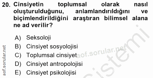 20. soru: Cinsiyetin toplumsal olarak nasil oluşturulduğunu, anlamlandırıldığını ve biçimlendirildiğini araştıran bilimsel alan…