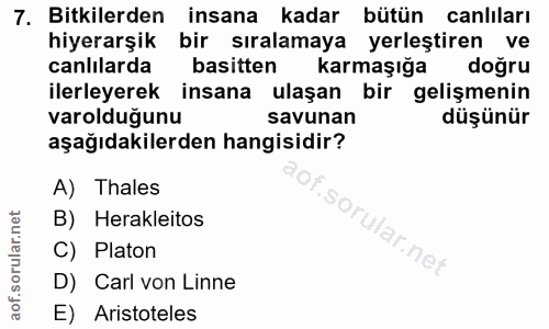 7. soru: Bitkilerden insana kadar bütün canlıları hiyerarşik bir sıralamaya yerleştiren ve canlılarda basitten karmaşığa doğru…