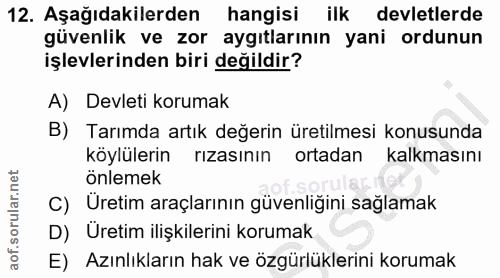 12. soru: Aşağıdakilerden hangisi ilk devletlerde güvenlik ve zor aygıtlarının yani ordunun işlevlerinden biri değildir? A) Dev…