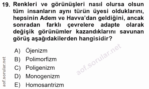 19. soru: Renkleri ve görünüşleri nasıl olursa olsun tüm insanların aynı türün üyesi olduklarını, hepsinin Adem ve Havva'dan ge…
