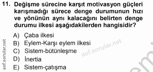 11. soru: Değişme sürecine karşıt motivasyon güçleri karışmadığı sürece denge durumunun hızı ve yönünün aynı kalacağını belirte…