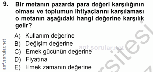9. soru: Bir metanın pazarda para değeri karşılığının olması ve toplumun ihtiyaçlarını karşılaması o metanın aşağıdaki hangi d…