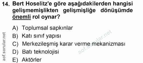 14. soru: Bert Hoselitz'e göre aşağıdakilerden hangisi gelişmemişlikten gelişmişliğe dönüşümde önemli rol oynar? A) Toplumsal s…