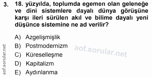 3. soru: yüzyılda, toplumda egemen olan geleneğe ve dini sistemlere dayalı dünya görüşüne karşı ileri sürülen akıl ve bilime d…