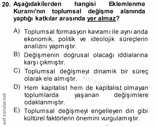 20. soru: Aşağıdakilerden hangisi Eklemlenme Kuramı'nın toplumsal degişme alanında yaptığı katkılar arasında yer almaz? A) Topl…