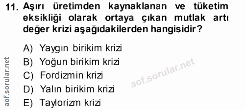 11. soru: Aşırı üretimden kaynaklanan ve tüketim eksikliği olarak ortaya çıkan mutlak artı değer krizi aşağıdakilerden hangisid…