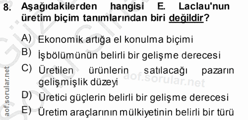 8. soru: Aşağıdakilerden hangisi E. Laclau'nun üretim biçim tanımlarından biri değildir? A) Ekonomik artığa el konulma biçimi…