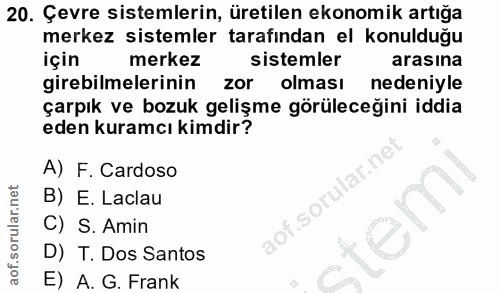 20. soru: Çevre sistemlerin, üretilen ekonomik artığa merkez sistemler tarafından el konulduğu için merkez sistemler arasına gi…