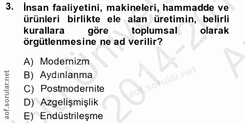 3. soru: Insan faaliyetini, makineleri, hammadde ve ürünleri birlikte ele alan üretimin, belirli kurallara göre toplumsal olar…