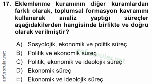 17. soru: Eklemlenme kuramının diğer kuramlardan farklı olarak, toplumsal formasyon kavramını kullanarak analiz yaptığı süreçle…