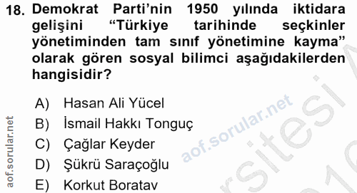 18. soru: Demokrat Parti'nin 1950 yılında iktidara gelişini "Türkiye tarihinde seçkinler yönetiminden tam sınıf yönetimine kaym…