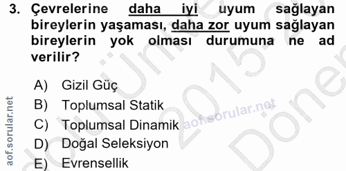 3. soru: Çevrelerine dahaiyıuyum sağlayan bireylerin yaşaması, daha zor uyum sağlayan bireylerin yok olması durumuna ne ad ver…