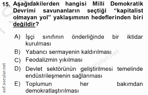 15. soru: Aşağıdakilerden hangisi Milli Demokratik Devrimi savunanların seçtiği "kapitalist olmayan yol" yaklaşımının hedefleri…