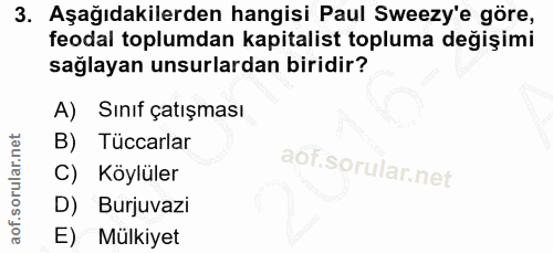 3. soru: Aşağıdakilerden hangisi Paul Sweezy'e göre, feodal toplumdan kapitalist topluma değişimi sağlayan unsurlardan biridir…