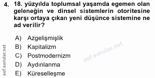4. soru: 18. yüzyılda toplumsal yaşamda egemen olan geleneğin ve dinsel sistemlerin otoritesine karşı ortaya çıkan yeni düşünc…