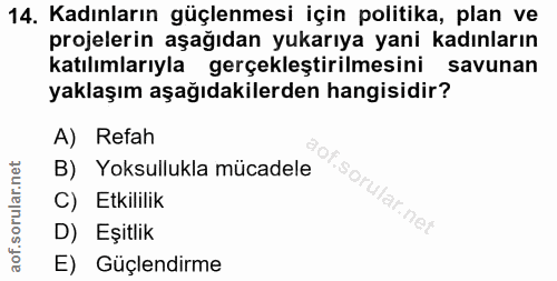 14. soru: Kadınların güçlenmesi için politika, plan ve projelerin aşağıdan yukarıya yani kadınların katılımlarıyla gerçekleştir…