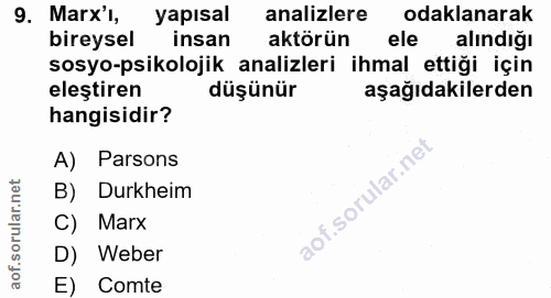 9. soru: Marx'l, yapısal analizlere odaklanarak bireysel insan aktörün ele alındığı sosyo-psikolojik analizleri ihmal ettiği i…