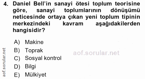 4. soru: Daniel Bell'in sanayi ötesi toplum teorisine göre, sanayi toplumlarının dönüşümü neticesinde ortaya çıkan yeni toplum…
