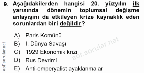 9. soru: Aşağıdakilerden hangisi 20. yüzyılın ilk yarısında dönemin toplumsal değişme anlayışını da etkileyen krize kaynaklık…