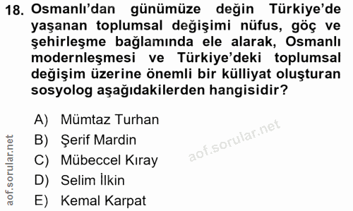 18. soru: Osmanlı'dan günümüze değin Türkiye'de yaşanan toplumsal değişimi nüfus, göç ve şehirleşme bağlamında ele alarak, Osma…