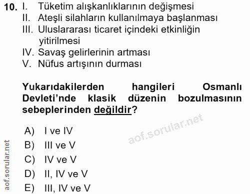 10. soru: 1. Tüketim alışkanlıklarının değişmesi II. Ateşli silahların kullanılmaya başlanması III. Uluslararası ticaret içinde…