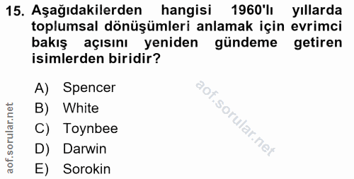 15. soru: Aşağıdakilerden hangisi 1960lı yıllarda toplumsal dönüşümleri anlamak için evrimci bakış açısını yeniden gündeme geti…