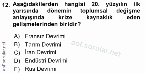 12. soru: Aşağıdakilerden hangisi 20. yüzyılın ilk yarısında dönemin toplumsal değişme anlayışında krize kaynaklık eden gelişme…
