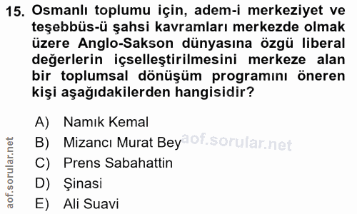 15. soru: Osmanlı toplumu için, adem-i merkeziyet ve teşebbüs-ü şahsi kavramları merkezde olmak üzere Anglo-Sakson dünyasına öz…