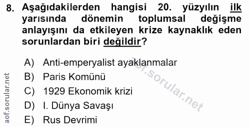 8. soru: Aşağıdakilerden hangisi 20. yüzyılın ilk yarısında dönemin toplumsal değişme anlayışını da etkileyen krize kaynaklık…