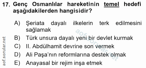 17. soru: Genç Osmanlılar hareketinin temel hedefi aşağıdakilerden hangisidir? A) Şeriata dayalı ilkelerin terk edilmesini sağl…