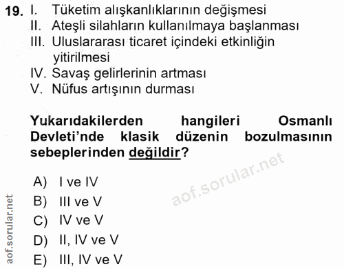 19. soru: I. Tüketim alışkanlıklarının değişmesi II. Ateşli silahların kullanılmaya başlanması IlI. Uluslararası ticaret içinde…